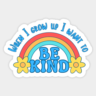 When I grow up I want to be kind Sticker